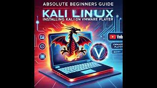 Absolute Beginners Guide: Installing Kali Linux on VMware Player