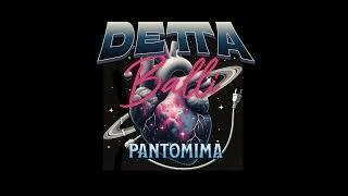 DETTA BALLI - Pantomima (official audio) prod. whyusoicy