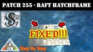 PATCH 255 RAFT HatchFrame & Trapdoor - FIXED!!! - Ark: Survival Evolve 2017 60FPS
