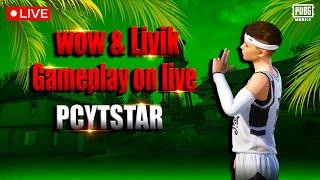 WOW & LIVIK GAMEPLAY ON LIVE | PUBG MOBILE | PCYTSTAR