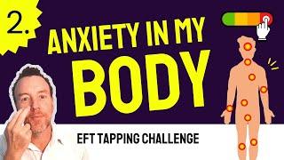 Day 2: Anxiety in YOUR BODY Release -  EFT Tapping 5 Day Challenge for Anxiety