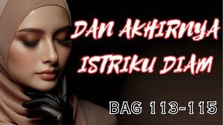 Bagian 113-115 | Dan Akhirnya Istriku Diam | Novel Romantis Terbaru | selingkuh | Novel Indonesia