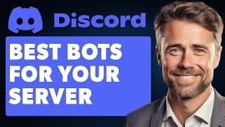 Best Discord Bots for Your Server (Full 2024 Guide)
