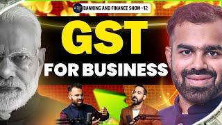 GST For Business | What is GST? | Types Of GST? | Basics Of GST | Banking and Finance Show Ep -12