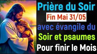  PRIERE du SOIR Vendredi 31 Mai 2024 avec Évangile du Soir et Psaume pour Dormir avec jésus christ