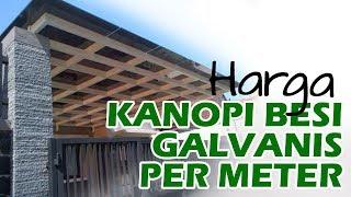 Harga Kanopi Besi Galvanis | Besi Hollow  08788 5436 149 / 0812 1932 6162 (Pak Yanto SMART TECHNIC)