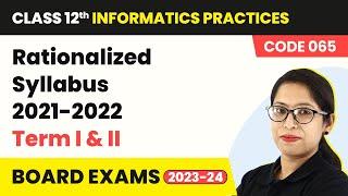 Class 12 Informatics Practices | Rationalized Syllabus 2021-2022 Term I & II (Code 065) 2022-23