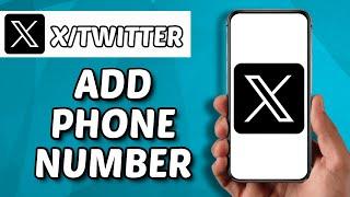 How To Add Mobile Number In X Account (2024)