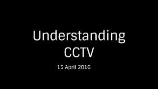 Understanding CCTV Systems [15 Apr 2016]