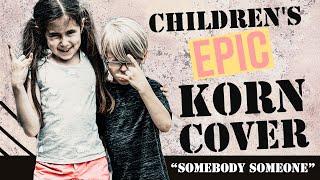 Children's EPIC "Somebody Someone" by Korn / O'Keefe Music Foundation