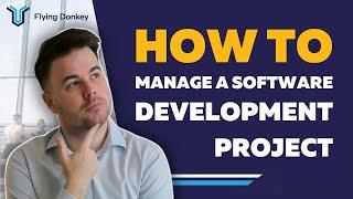 How To Manage A Software Development Project: Software Project Management Tips And Tricks
