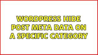 Wordpress: Hide post meta data on a specific category (4 Solutions!!)