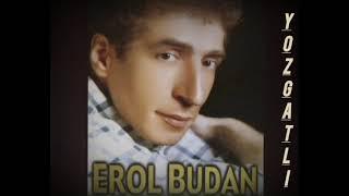 EROL BUDAN  -  En güzel şarkıları