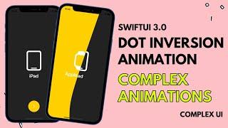 SwiftUI 3.0 Dot Inversion Animation - Complex Animations - Xcode 13