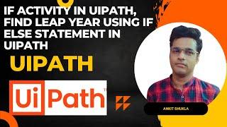 If Activity in UiPath | Find Leap Year using If Else Statement in UiPath