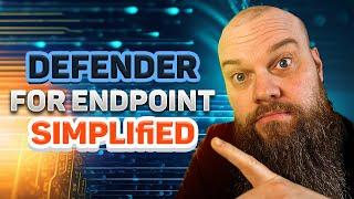 Microsoft Defender for Endpoint: The Simplified Way!
