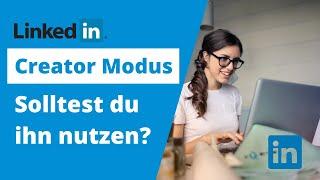 LinkedIn Creator Modus: Wunderwaffe oder nutzloses Feature?