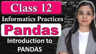 Introduction to PANDAS - Data Handling Using Pandas | CBSE Class 12 - IP | Lovejeet Arora