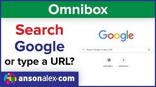 Search Google or Type a URL - Omnibox Explained