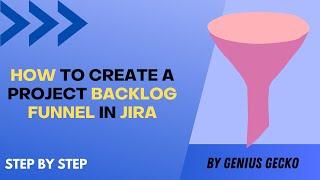 How to create Backlog Funnel in Jira