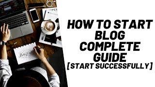 HOW TO START A BLOG IN 2020 [COMPLETE GUIDE] START SUCCESSFULLY