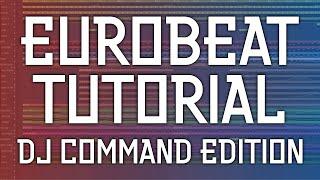 Eurobeat Tutorial (DJ Command Edition)