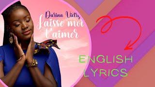 Darina Victry - Laisse moi t'aimer (English Lyrics)