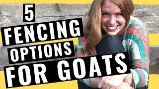 5 FENCING OPTIONS FOR GOATS