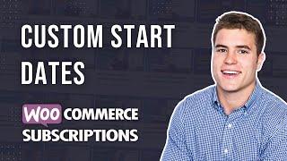 How to setup Custom Start Dates with WooCommerce Subscriptions?