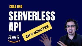 Crea una API Serverless en menos de 5 minutos ️