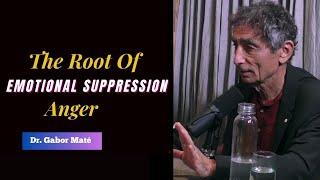  The Root Of Emotional Suppression | People Die Before Their Time | Anger  Dr. Gabor Maté