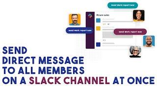 How To Send Direct Message To all members on a Slack channel at Once