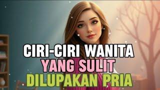 CIRI-CIRI WANITA YG SULIT DILUPAKAN PRIA | Simple Life