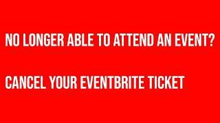 How to cancel a ticket on Eventbrite as a attendee | 2024 Tutorial