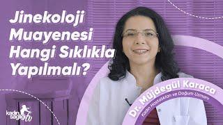 Jinekoloji Muayenesi Hangi Sıklıkla Yapılmalı?