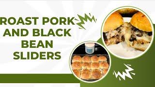 CUBAN PORK ROAST AND BLACK BEAN SLIDERS