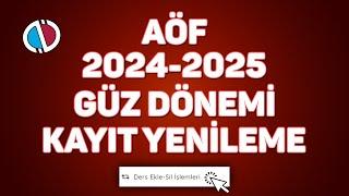 AÖF 2024-2025 Güz Dönemi Kayıt Yenileme ve Ders Seçme İşlemleri