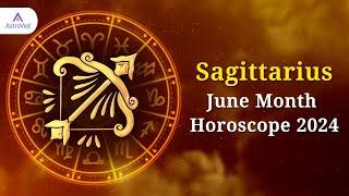 Sagittarius June 2024 Monthly Horoscope Predictions |June Month 2024 Horoscope |Astrology June 2024