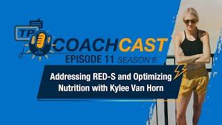 Sports Dietitian Kylee Van Horn: Addressing RED-S And Optimizing Nutrition — CoachCast Season 6 Ep11