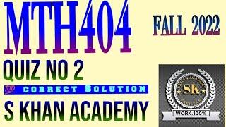 MTH404 QUIZ NO 2 CORRECT SOLUTION ONLINE ||S KHAN ACADEMY||