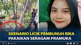 Skenario Licik Pembunuh Rika Indriyani, Pakaikan Seragam Pramuka sebelum Buang Mayat ke Sungai