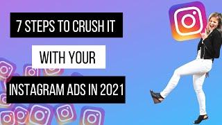 7 Steps To Crushing Your Instagram Ads in 2021