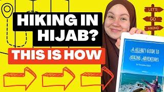 Everything To Know About Hiking in Hijab - Becoming an Outdoorsy Muslimah Has Never Been So Easy!