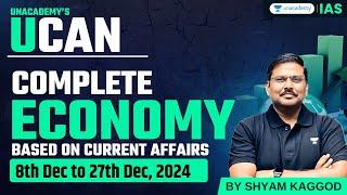 [UCAN] Complete Economy based Current Affairs for UPSC 2025 | Dec24 - P4 | Shyam Kaggod