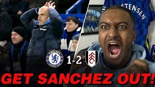 (RANT) GET SANCHEZ OUT! | MARESCA POOR TODAY | CHELSEA 1-2 FULHAM REVIEW