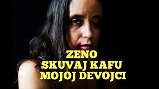 ZENO SKUVAJ KAFU MOJOJ DEVOJCI -SAD UMRI SAM - ISTINITA PRICA - Perunove price#perunoveprice