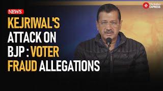 Delhi News : AAP's Arvind Kejriwal Accuses BJP of Voter List Tampering in 'Operation Lotus'