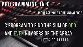 find the sum of ODD and EVEN numbers of the array | @rescue code