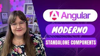 Angular Moderno: Standalone Components