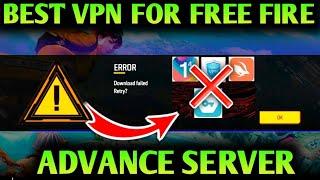 BEST VPN FOR FREE FIRE ADVANCE SERVER | NEW ERROR Download failed Retry PROBLEM SOLVE | BEST VPN FF